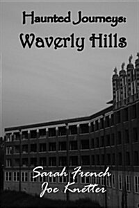 Haunted Journeys: Waverly Hills (Paperback)