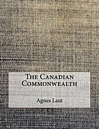 The Canadian Commonwealth (Paperback)