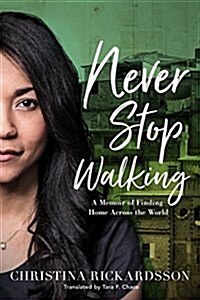 Never Stop Walking: A Memoir of Finding Home Across the World (Hardcover)