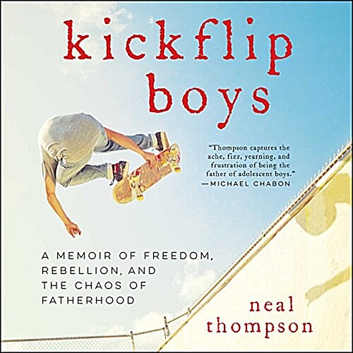 Kickflip Boys: A Memoir of Freedom, Rebellion, and the Chaos of Fatherhood (MP3 CD)
