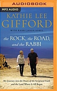 The Rock, the Road, and the Rabbi: My Journey Into the Heart of Scriptural Faith and the Land Where It All Began (MP3 CD)