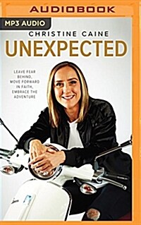 Unexpected: Leave Fear Behind, Move Forward in Faith, Embrace the Adventure (MP3 CD)