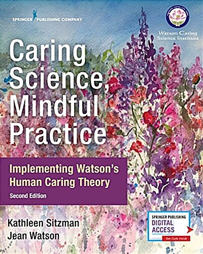 Caring Science, Mindful Practice: Implementing Watsons Human Caring Theory (Paperback, 2)