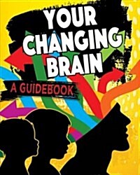 Your Changing Brain: A Guidebook (Paperback)