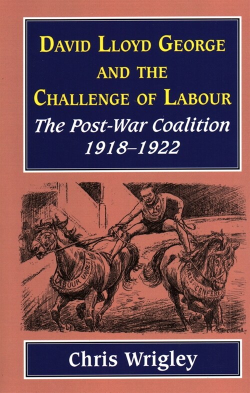 Lloyd George and the Challenge of Labour : The Post-War Coalition 1918-1922 (Paperback)