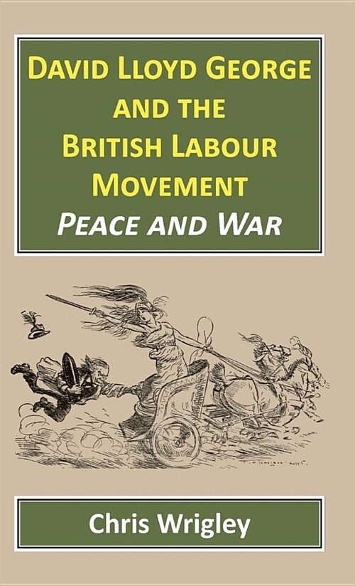 David Lloyd George British Labour Movement : Peace and War (Hardcover)