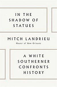 In the Shadow of Statues: A White Southerner Confronts History (Hardcover)