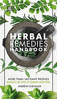 Herbal Remedies Handbook: More Than 140 Plant Profiles; Remedies for Over 50 Common Conditions (Paperback)