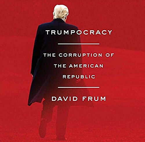 Trumpocracy Lib/E: The Corruption of the American Republic (Audio CD)