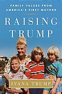 Raising Trump: Family Values from Americas First Mother (Paperback)