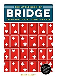 The Little Book of Bridge: Learn How to Play, Score, and Win (Hardcover)