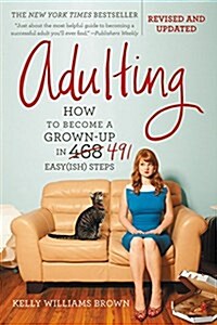 Adulting: How to Become a Grown-Up in 535 Easy(ish) Steps (Paperback, Revised)