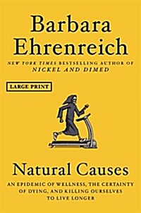 Natural Causes: An Epidemic of Wellness, the Certainty of Dying, and Killing Ourselves to Live Longer (Hardcover)