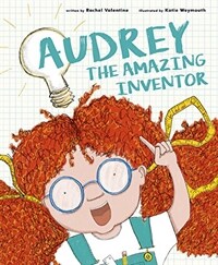 Audrey the Amazing Inventor (Hardcover)