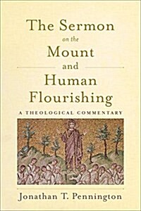The Sermon on the Mount and Human Flourishing: A Theological Commentary (Paperback)