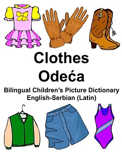 English-Serbian (Latin) Clothes Bilingual Childrens Picture Dictionary (Paperback)