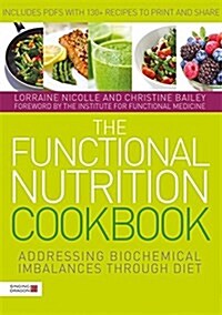 The Functional Nutrition Cookbook : Addressing Biochemical Imbalances through Diet (Paperback)