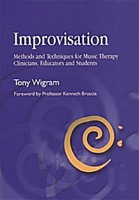 Improvisation : Methods and Techniques for Music Therapy Clinicians, Educators, and Students (Paperback)