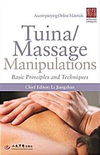 Tuina/ Massage Manipulations : Basic Principles and Techniques (Paperback)