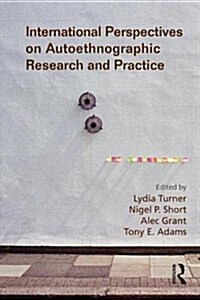 International Perspectives on Autoethnographic Research and Practice (Paperback)