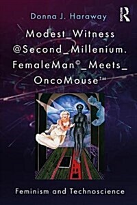 Modest_Witness@Second_Millennium. FemaleMan_Meets_OncoMouse : Feminism and Technoscience (Paperback, 2 ed)