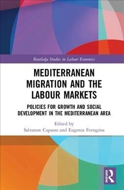 Mediterranean Migration and the Labour Markets : Policies for Growth and Social Development in the Mediterranean Area (Hardcover)