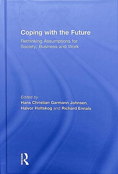 Coping with the Future : Rethinking Assumptions for Society, Business and Work (Hardcover)