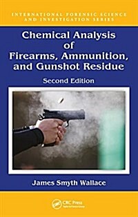 Chemical Analysis of Firearms, Ammunition, and Gunshot Residue (Hardcover, 2)
