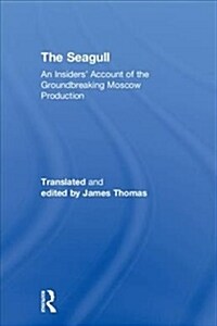 The Seagull: An Insiders Account of the Groundbreaking Moscow Production (Hardcover)