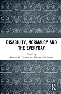 Disability, Normalcy, and the Everyday (Hardcover)