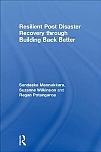 Resilient Post Disaster Recovery Through Building Back Better (Hardcover)