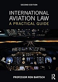 International Aviation Law : A Practical Guide (Hardcover, 2 ed)