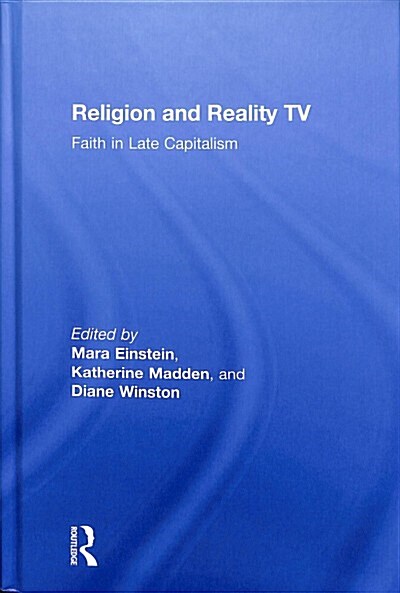 Religion and Reality TV : Faith in Late Capitalism (Hardcover)