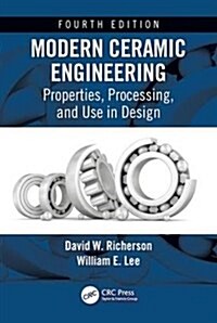 Modern Ceramic Engineering: Properties, Processing, and Use in Design, Fourth Edition (Hardcover, 4)