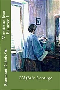 Monsieure Jean Bapteste I: LAffair Lerouge (Paperback)