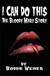 I Can Do This: The Bloody Mary Story (Hardcover)