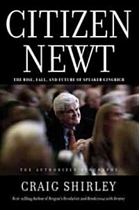 Citizen Newt: The Making of a Reagan Conservative (Hardcover)