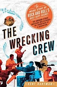 Wrecking Crew: The Inside Story of Rock and Rolls Best-Kept Secret (Hardcover)