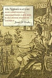 The Nations Nature: How Continental Presumptions Gave Rise to the United States of America (Hardcover)