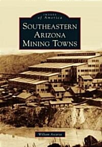 Southeastern Arizona Mining Towns (Paperback)