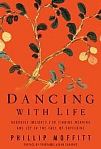 Dancing with Life: Buddhist Insights for Finding Meaning and Joy in the Face of Suffering (Paperback)