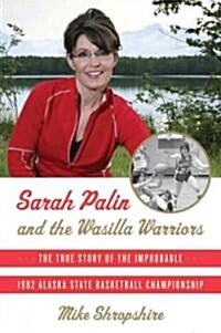 Sarah Palin and the Wasilla Warriors (Hardcover)