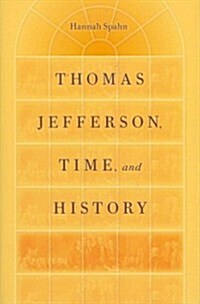 Thomas Jefferson, Time, and History (Hardcover)
