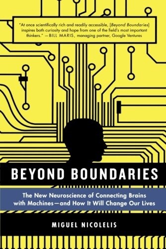 [중고] Beyond Boundaries: The New Neuroscience of Connecting Brains with Machines - And How It Will Change Our Lives                                     (Paperback)