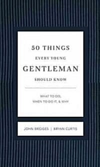 50 Things Every Young Gentleman Should Know Revised and Expanded: What to Do, When to Do It, and Why (Hardcover, Revised, Expand)