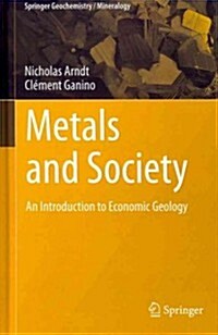 Metals and Society: An Introduction to Economic Geology (Hardcover, 2012)