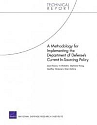 A Methodology for Implementing the Department of Defenses Current In-Sourcing Policy (Paperback)