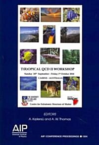 Tropical QCD II Workshop: Sunday 26th September-Friday 1st October 2010 (Paperback, 2011)