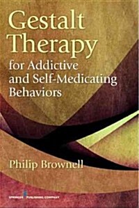 Gestalt Therapy for Addictive and Self-Medicating Behaviors (Paperback)