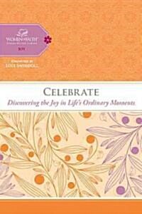 Celebrate: Discovering Joy in Lifes Ordinary Moments (Spiral)